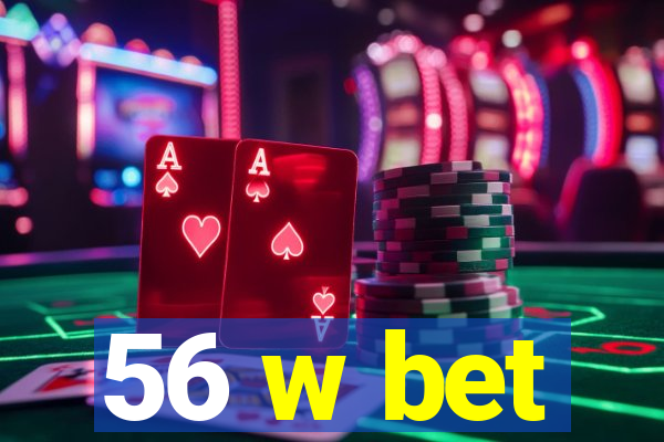 56 w bet